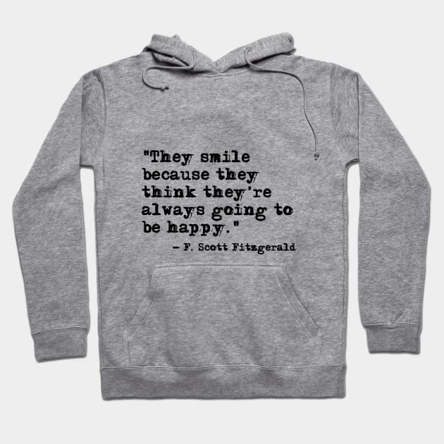 They Smile - Fitzgerald quote Hoodie by peggieprints